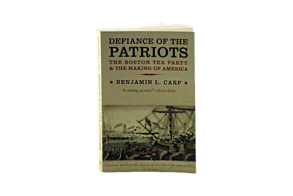 Defiance of the Patriots: The Boston Tea Party and Making of America –  Boston Tea Party Museum Gift Shop