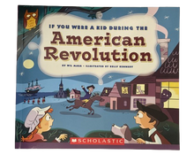 "If You Were a Kid During the American Revolution" by Wil Mara and Illustrated by Kelly Kennedy