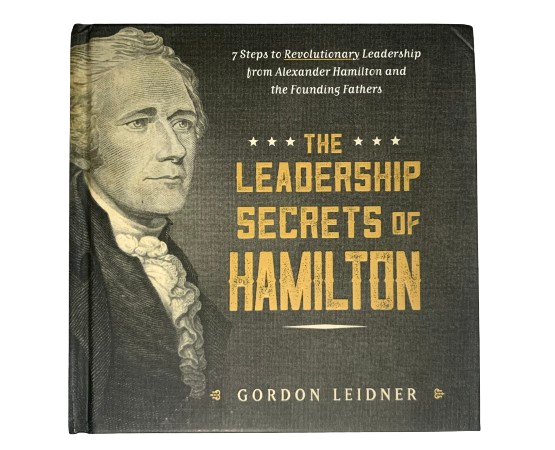 The Leadership Secrets of Hamilton by Gordon Leidner