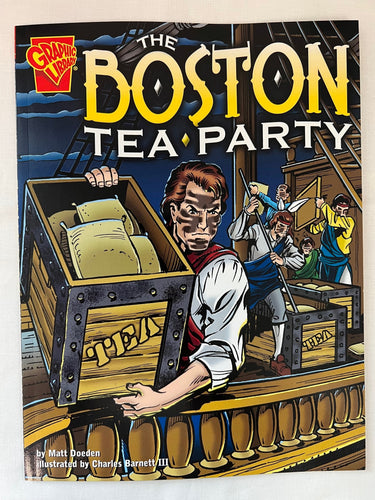 The Boston Tea Party (Graphic History) by Matt Doeden, Illustrated by Charles Barnett III