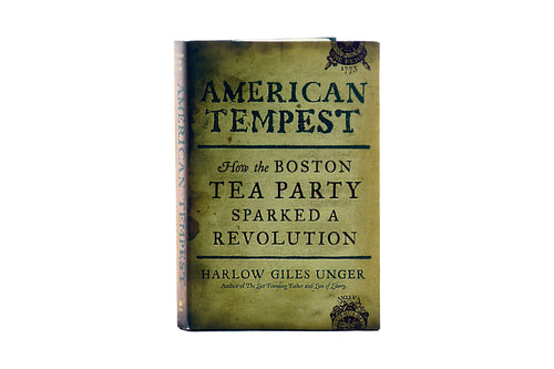 American Tempest: How the Boston Tea Party Sparked a Revolution by Harlow Giles Unger